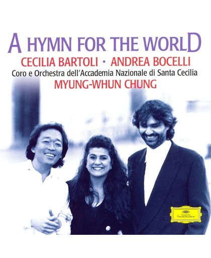 A Hymn for the World / Cecilia Bartoli, Andrea Bocelli, Myung-Whun Chung