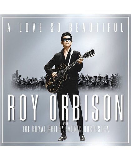 A Love So Beautiful: Roy Orbison With The Royal Philharmonic Orchestra (Jewelcase)