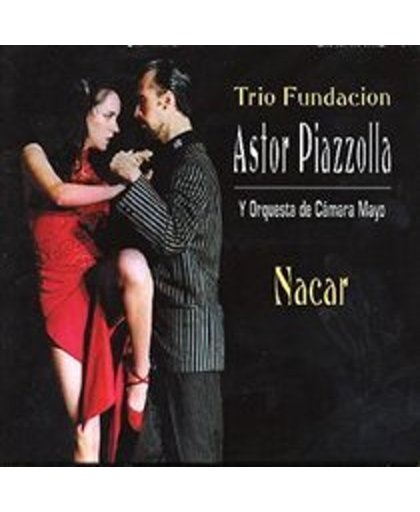 Piazzolla: Nacar / Trio Fundacion Astor Piazzolla, Orquesta de Camara Mayo