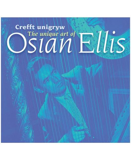 Crefft Unigryw. The Unique Art Of Osian Ellis