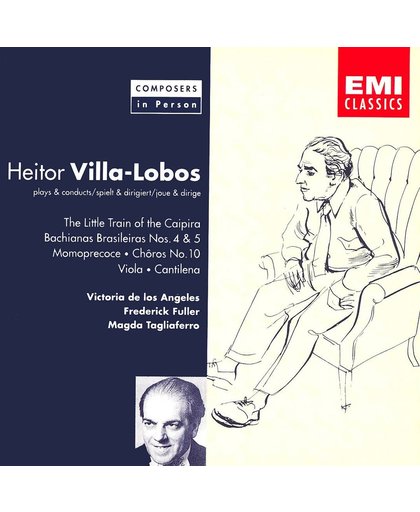 Villa-Lobos Performs The Little Train of the Caipira; Bachianas Brasileiras Nos. 4 & 5; Momoprecoce and others