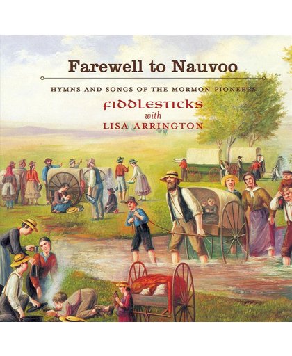 Farewell to Nauvoo: Hymns and Songs of the Mormon Pioneers