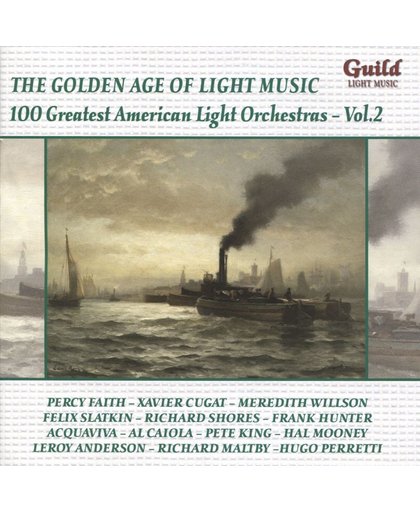The Golden Age of Light Music: 100 Greatest American Light Orchestras, Vol. 2