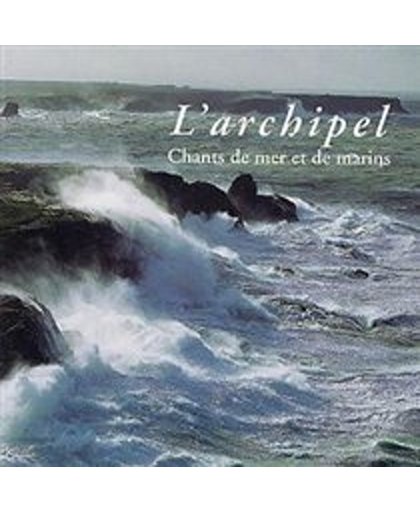 L'Archipel: Chants De Mer Et De Marins