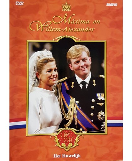Maxima En Willem-Alexander Het Huwelijk