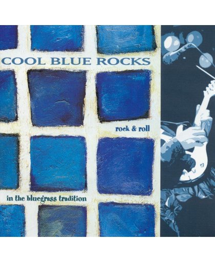 Cool Blue Rocks: Rock & Roll In The Bluegrass...