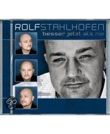 Rolf Stahlhofen - Besser Jetzt Als Nie