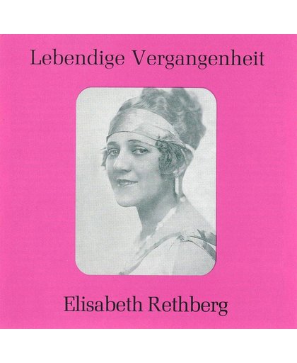 Lebendige Vergangenheit: Elisabeth Rethberg