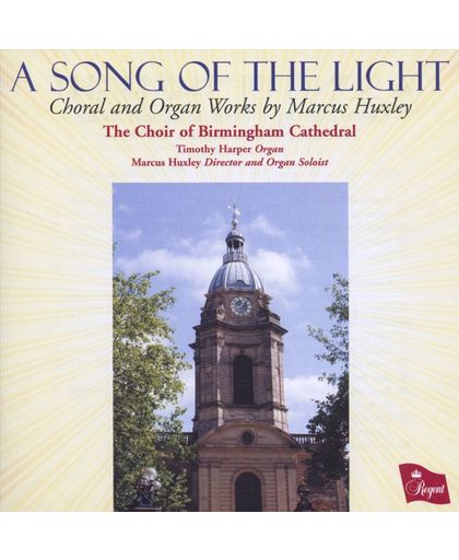 A Song Of The Light: Choral and Organ Works by Marcus Huxley
