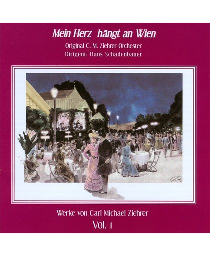 Carl Michael Ziehrer, Vol. 1: Mein Herz Hangt an Wien