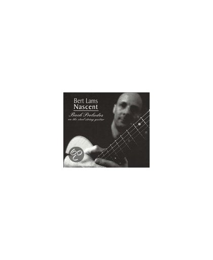 Nascent: Bach Preludes on the Steel String Guitar