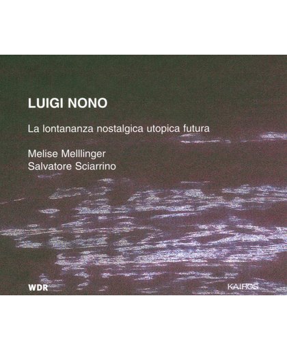 Nono: La lontananza nostalgica utopica futura / Mellinger, Sciarrino