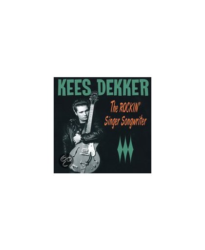Kees -& The Wild Cats- Dekker - The Rockin Singer Songwriter