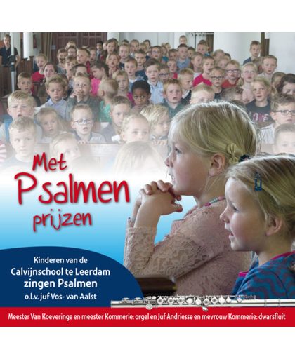 Met psalmen prijzen / Kinderen van de Calvijnschool Leerdam