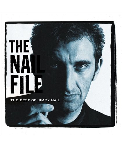 The Nail File: The Best Of Jimmy Nail