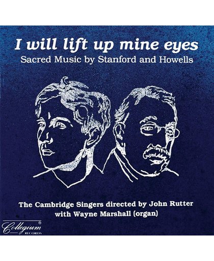 I Will Lift Up Mine Eyes: Sacred Music by Stanford and Howells