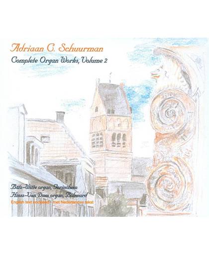 Adriaan C. Schuurman: Complete Organ Works, Vol. 2