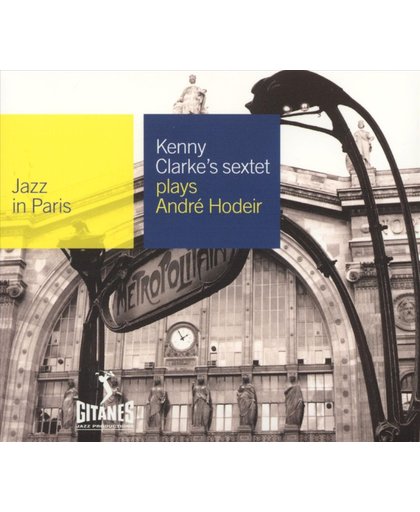 Kenny Clarke's Sextet Plays Andre Hodier: Jazz In Paris