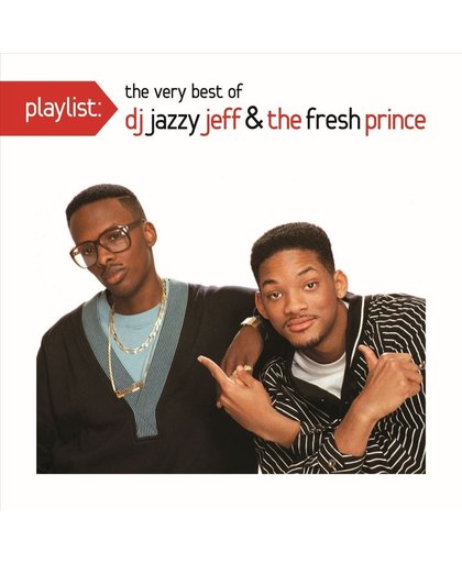 Playlist: The Very Best of DJ Jazzy Jeff & Fresh Prince