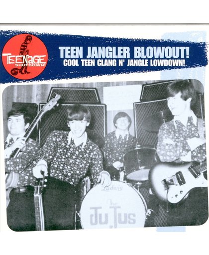 Teen Jangler Blowout! Cool Teen Clang N' Jangle Lowdown!