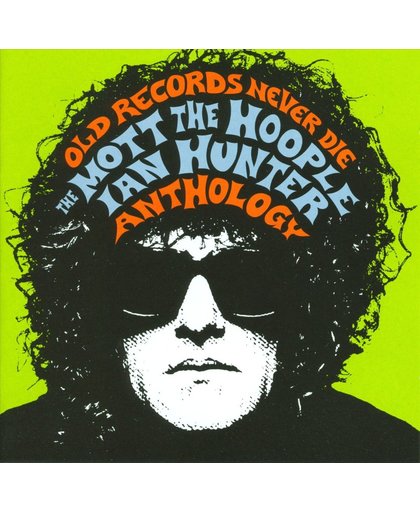 Old Records Never Die: The Mott the Hoople/Ian Hunter Anthology