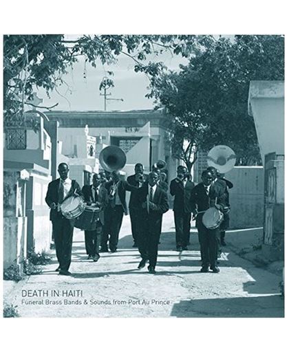 Death In Haiti: Funeral Brass Bands & Sounds from Port Au Prince