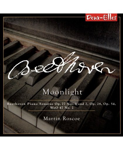 Moonlight: Beethoven Piano Sonatas Op. 27 Nos. 1 and 2, Op. 28, Op. 54, WoO 47 No. 2