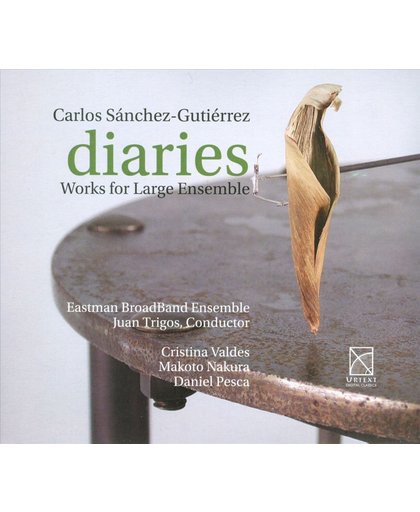 Carlos Sanchez Gutierrez: Diaries - Works for Large Ensemble