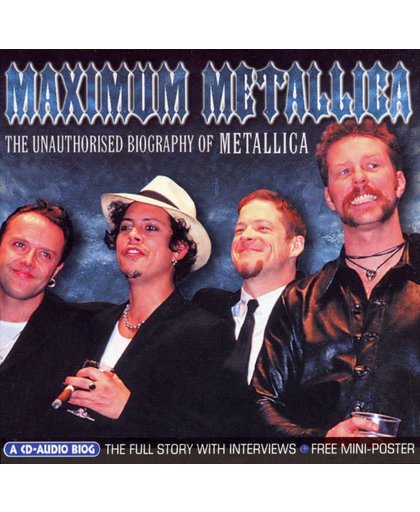 Maximum Metallica: The Unauthorised Biography Of Metallica