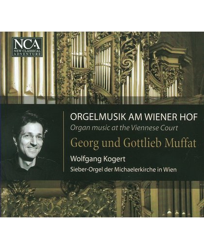 Organ Music at the Viennese Court: Georg & Gottlieb Muffat