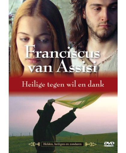 Franciscus Van Assisi - Heilige Tegen Wil En Dank