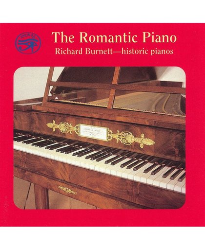 The Romantic Piano - Historic Pianos / Richard Burnett