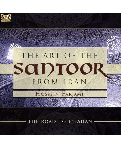 The Art Of The Santoor From Iran. Road To Esfahan
