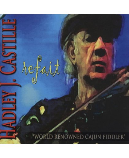 Refait. World Renowned Cajun Fiddle