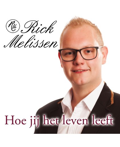Rick Melissen - Hoe jij het leven leeft