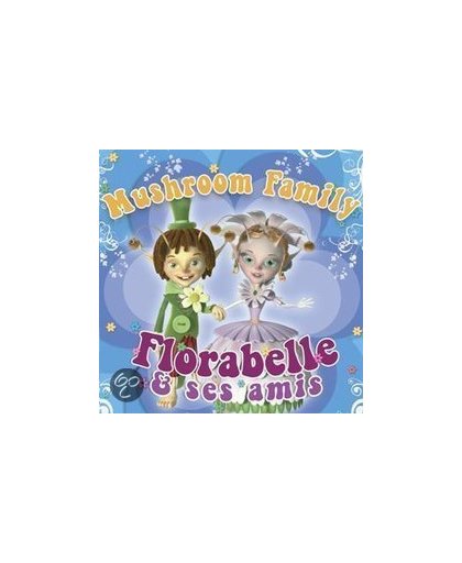 Florabelle Et Ses Amis - Mushroom Family
