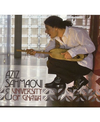 Aziz Sahmaoui & University Of Gnawa
