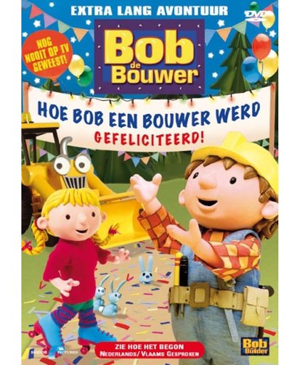 Bob De Bouwer: Hoe Bob Een Bouwer Werd