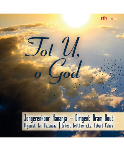 Tot U, o God - Jongerenkoor Hananja / Dirigent Bram Bout met orgel en orkest / Psalmen en gezangen