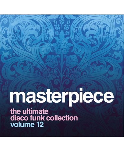 Masterpiece The Ultimate Disco Funk Collection - Volume 12