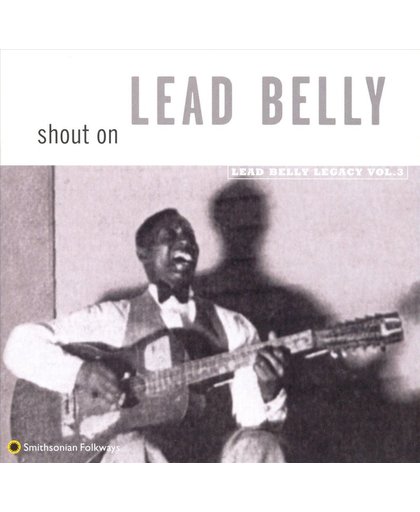 Shout On: Leadbelly Legacy Vol. 3
