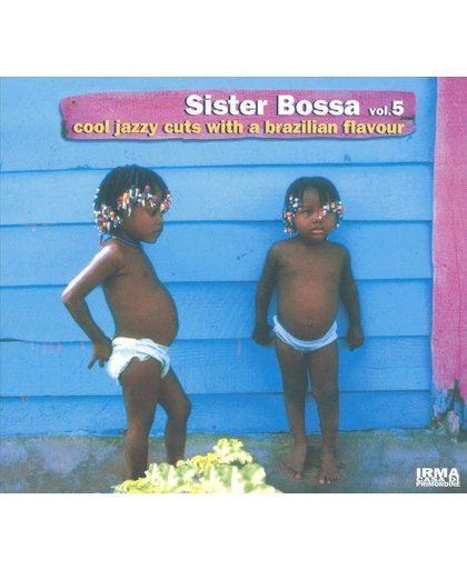 Sister Bossa, Vol. 5: Cool Jazzy Cuts with a Brazilian Flavour