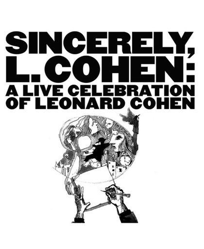 Sincerely, L. Cohen: A Live Celebration of Leonard Cohen
