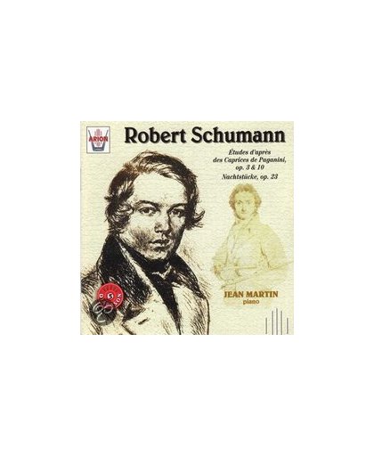 Schumann: etudes d'apres des Caprices, op 3 & 10, Nachtstucke, op 23 / Jean Martin (Piano)
