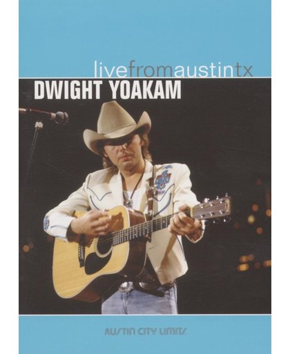Dwight Yoakam - Live From Austin Tx
