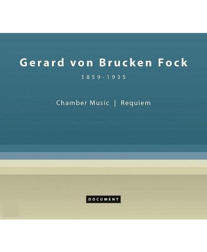 Gerard von Brucken Fock: Chamber music / Requiem (1859 - 1935)