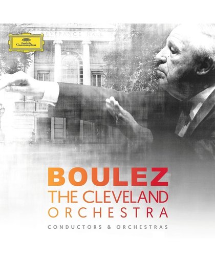 Pierre Boulez & The Cleveland Orchestra