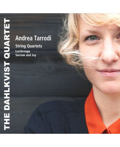 Andrea Tarrodi: String Quartets; Luciernaga; Sorrow and Joy
