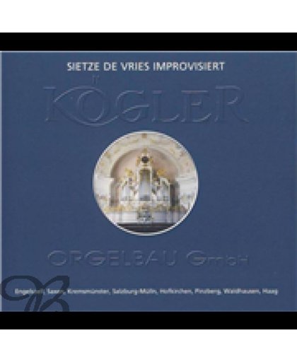 Sietze de Vries - Improvisiert Kogler Orgelbau // 2cd cd at Orgelbau Gmbh at Engelszell, Saxen, Salzburg-Mulln, Hofkirchen, Pinzberg, Waldhausen Haag // 2008 release.