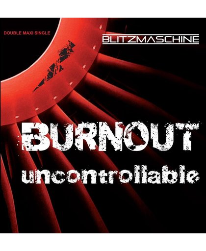 Uncontrollable/ Burnout